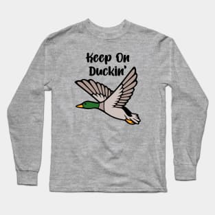 Keep On Duckin' Long Sleeve T-Shirt